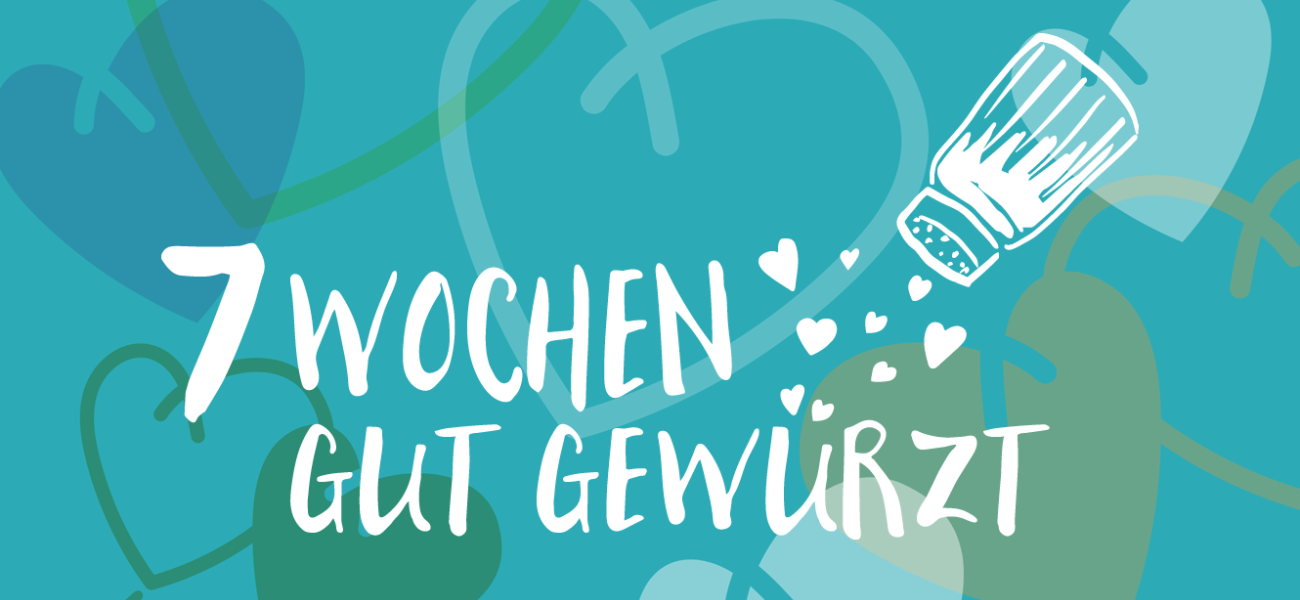 7 Wochen gut gewürzt